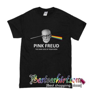 Pink Freud The Dark Side Of Your Mom T Shirt (BSM)