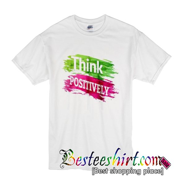 Think Positively T Shirt (BSM)