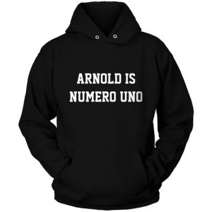 ARNOLD IS NUMERO UNO Hoodie (BSM)