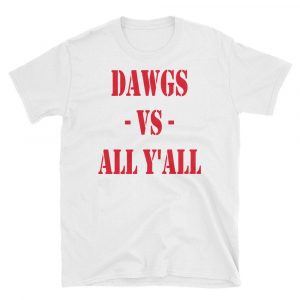 Dawgs vs All Y’All T Shirt (BSM)