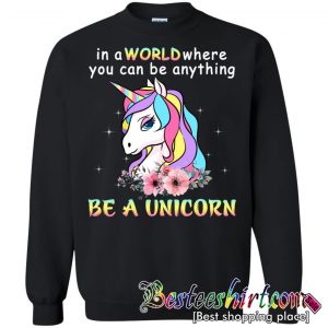 In A World You Can Be Anything Sweatshirt (BSM)