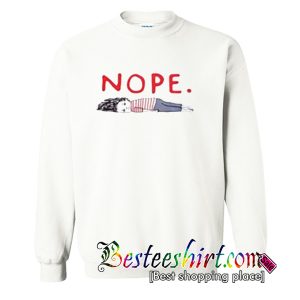 Nope Funny Sweatshirt (BSM)
