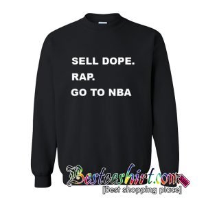 Sell Dope Rap Go To Nba Sweatshirt (BSM)