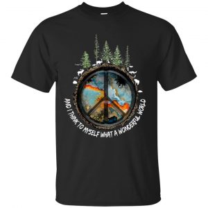 And I Think to Myself What a Wonderful World Peace Earth Forest Black T-Shirt (BSM)