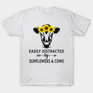 Easily distracted by sunflowers and cows T-Shirt (BSM)