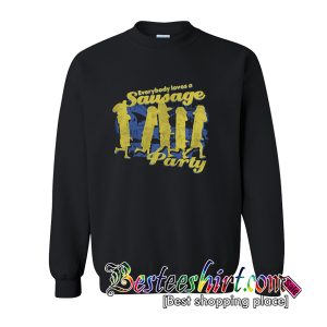 Everybody Loves A Sausage Party Sweatshirt (BSM)