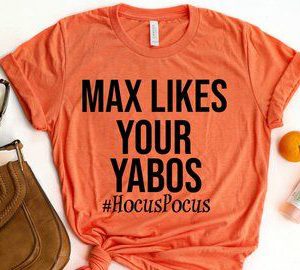 Max Likes Your Yabos T-Shirt (BSM)