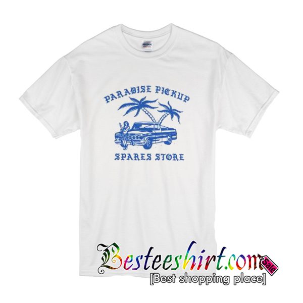 Paradise Pickup T Shirt (BSM)