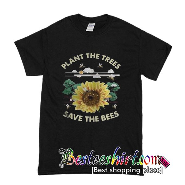 Plant The Trees Bees T Shirt (BSM)