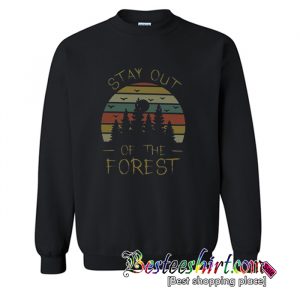 Stay Out of The Forest Sweatshirt (BSM)