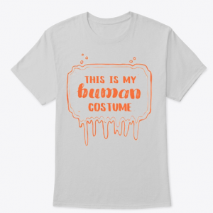 This is my Human costume T Shirt (BSM)