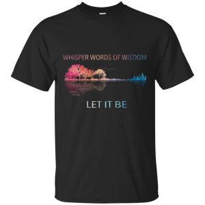 Whisper Words Of Wisdom Let It Be Hippie Color Black T-Shirt (BSM)