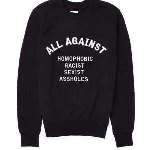 All Against Homophobic Racist Sexist Assholes Sweatshirt (BSM)