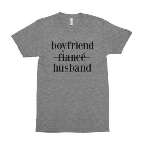 Boyfriend Fiance Husband T Shirt (BSM)