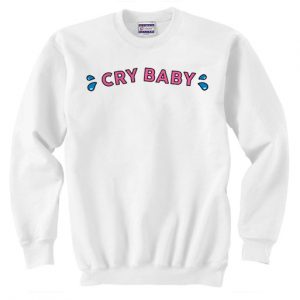 Cry Baby Unisex Sweatshirt (BSM)