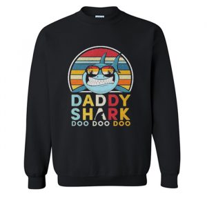 Daddy Shark Doo Doo Doo Sweatshirt (BSM)