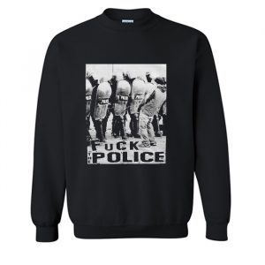 Fuck The Police Sweatshirt (BSM)