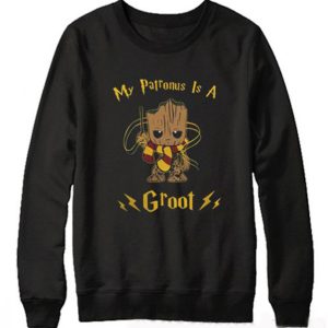 Groot my patronus is a Sweatshirt (BSM)