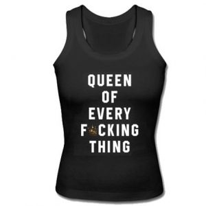 Queen Of Every Fucking Thing Tank Top (BSM)
