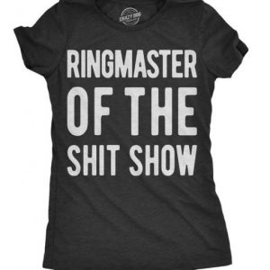 Ringmaster Of The Shitshow Women’s Tshirt (BSM)
