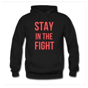 Stay In The Fight Hoodie (BSM)