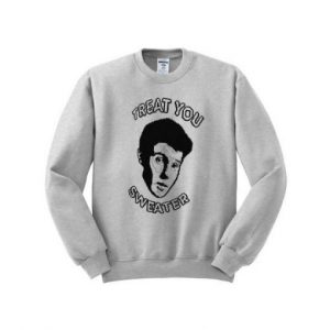 Treat You Sweatshirt (BSM)