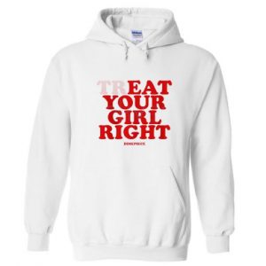 Treat Your Girl Right Hoodie (BSM)