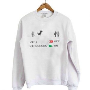 WiFi Off Dinosaurs On Sweatshirt (BSM)