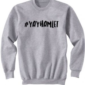 #YAYHAMLET Sweatshirt (BSM)