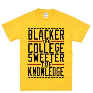 blacker the college sweeter the knowledge tshirt (BSM)