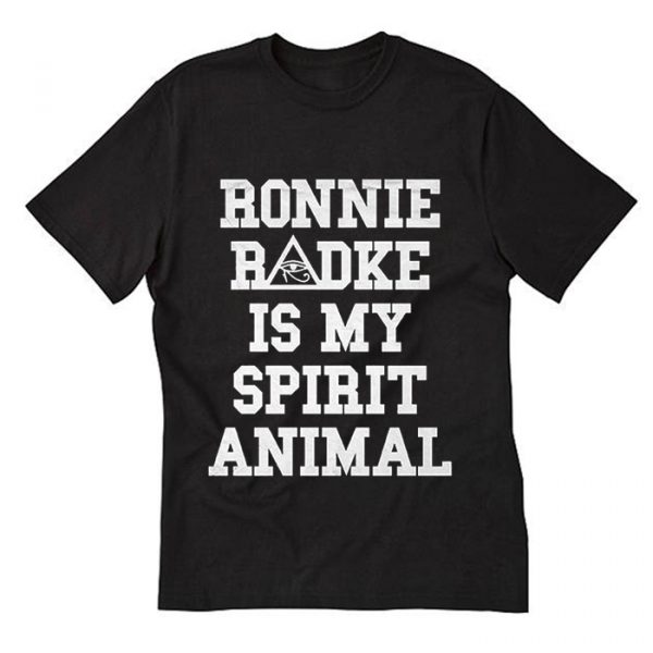 ronnie radke is my spirit animal T Shirt (BSM)