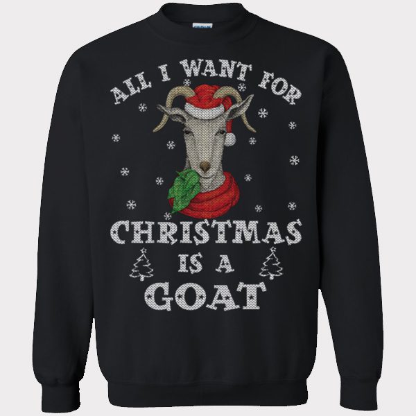 All I Want For Christmas Is A Goat Sweatshirts (BSM)