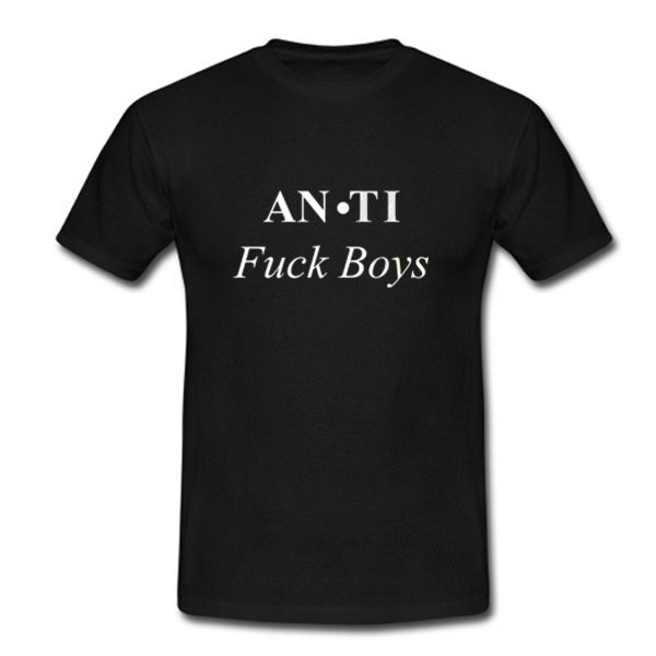 Anti Fuck Boys Haters T Shirt (BSM)