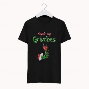 Drink Up Grinches Wine T-Shirt (BSM)