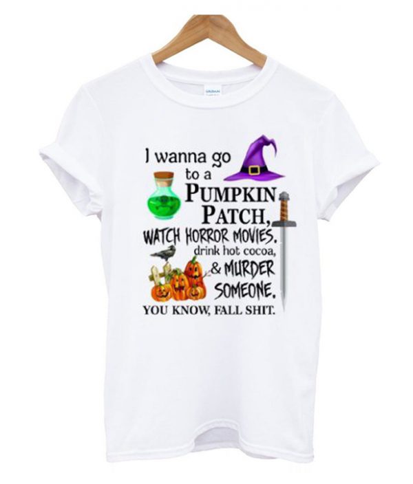 I Wanna Go to a Pumpkin Patch T-Shirt (BSM)