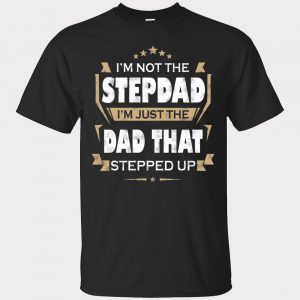 I’m Not The Stepdad T Shirt (BSM)