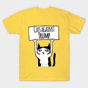 Protest Cat Cats Against Trump T-Shirt (BSM)
