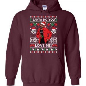 Santa Do You Love Me Drake Christmas Hoodie (BSM)