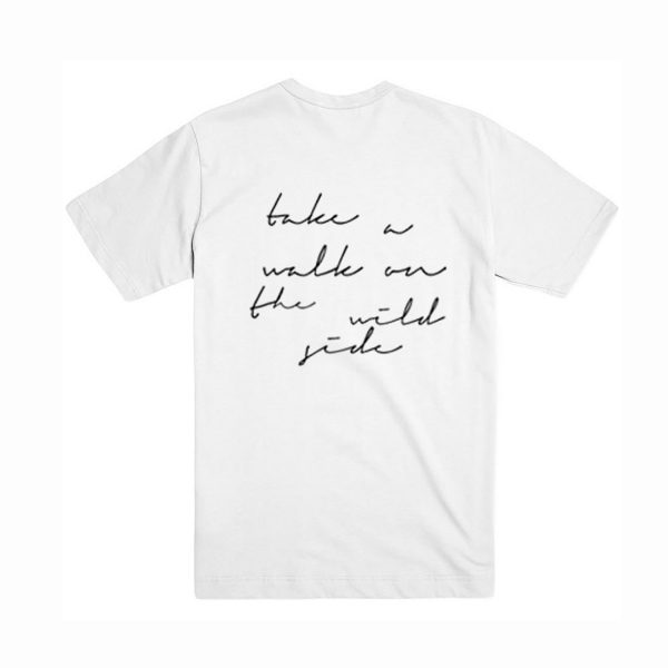 Take A Walk On The Wild Side T Shirt Back (BSM)