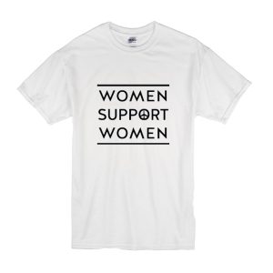 Women Support Women T Shirt (BSM)