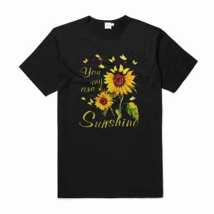 You Are My Sunshine Sunflower T Shirt (BSM)