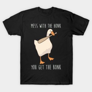 mess with the honk you get the bonk T Shirt (BSM)