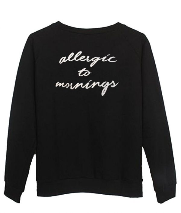 Allergic to morning sweatshirt (BSM)