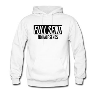 Full Send No Half Sends Hoodie (BSM)