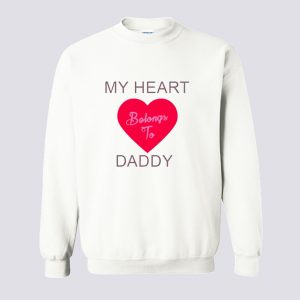 My Heart Belongs To Daddy Sweatshirt (BSM)