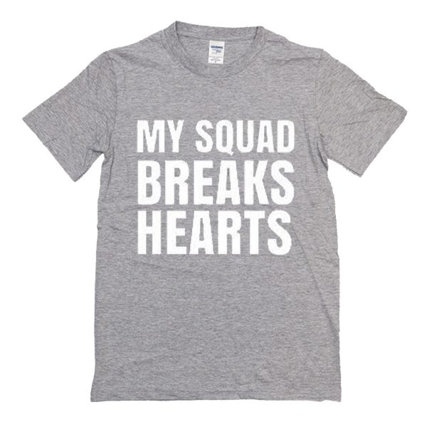 My Squad Breaks Hearts T Shirt (BSM)
