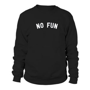 No Fun Sweatshirt (BSM)