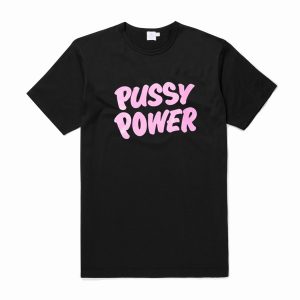 Pussy Power T-Shirt (BSM)