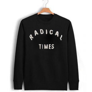 Radical Times Sweatshirt (BSM)