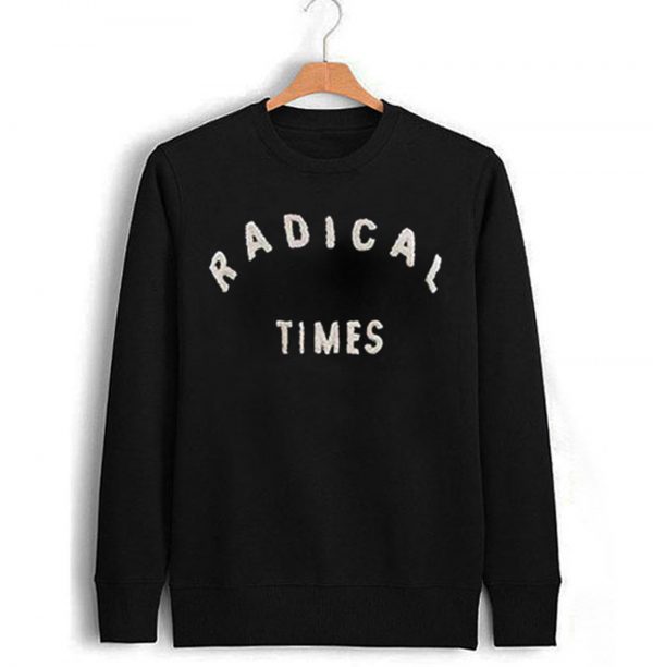 Radical Times Sweatshirt (BSM)